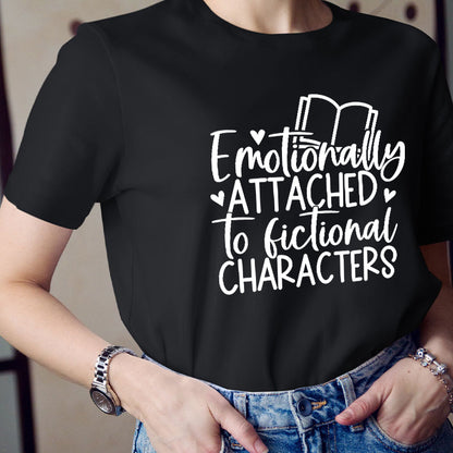 Emotionally Attached To Fictional Characters Teacher T-Shirt