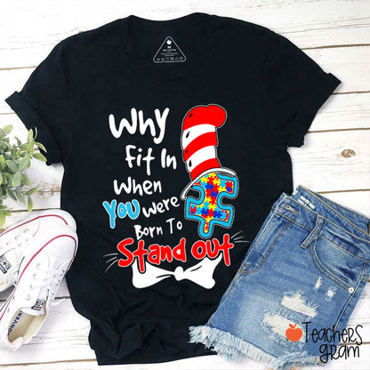 Why Fit In When You Were Born To Stand Out Teacher T-Shirt