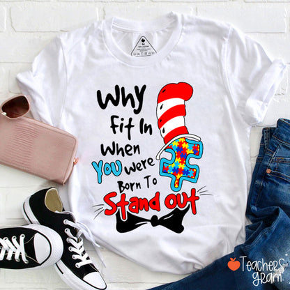 Why Fit In When You Were Born To Stand Out Teacher T-Shirt