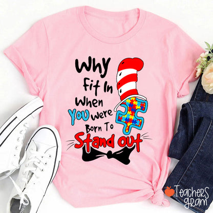 Why Fit In When You Were Born To Stand Out Teacher T-Shirt