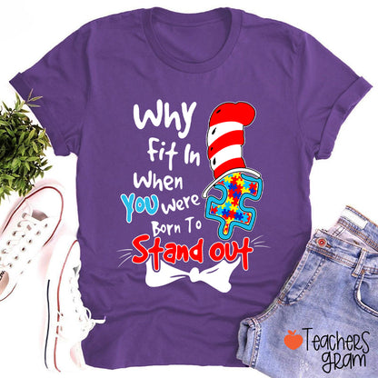 Why Fit In When You Were Born To Stand Out Teacher T-Shirt