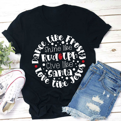Dance Like Frosty Love Like Jesus Teacher T-Shirt
