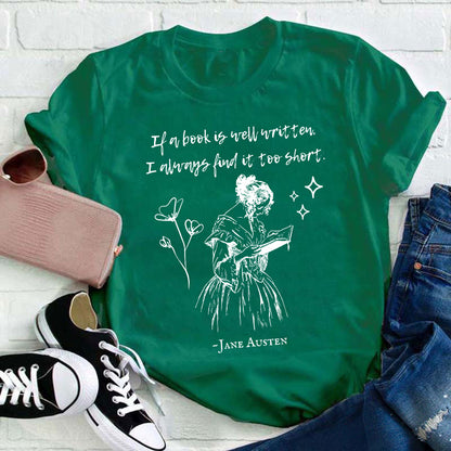 If A Book Is Well Written I Always Find It Too Short Teacher T-Shirt