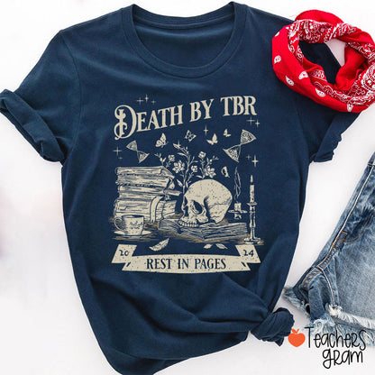 Death By Tbr Rest In Pages Teacher T-Shirt