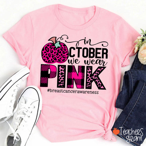 In October We Wear Pink Breast Cancer Awareness Teacher T-Shirt