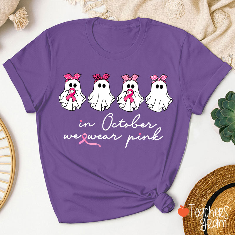 In October We Wear Pink Breast Cancer Teacher T-Shirt