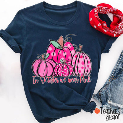 In October We Wear Pink Breast Cancer Teacher T-Shirt