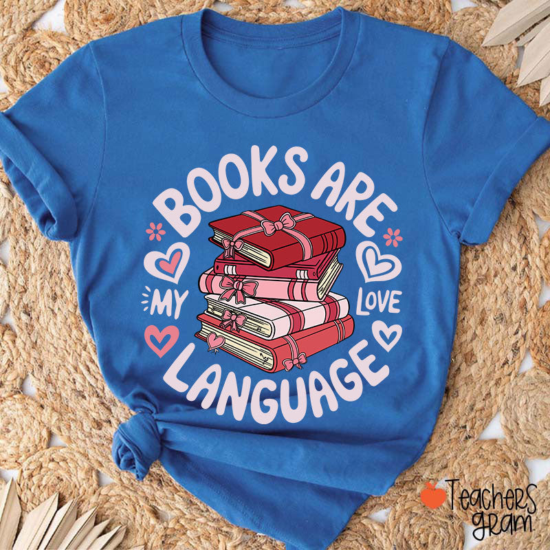 Books Are My Love Language Teacher T-Shirt
