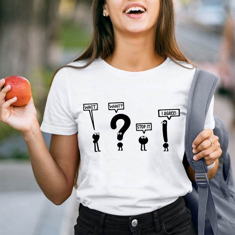 Wait What Stop It I Agree Teacher T-Shirt