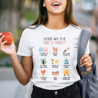 Different Ways To Be Kind To Yourself Teacher T-Shirt