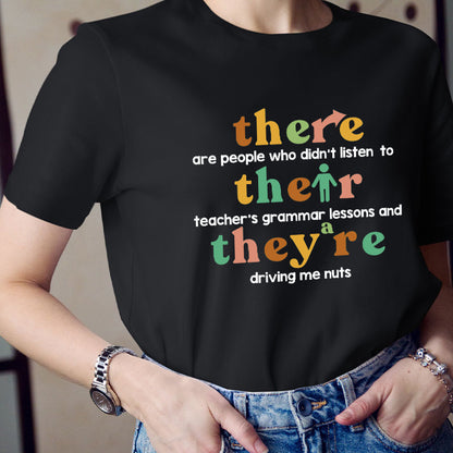 There Are People Who Didn't Listen To Their Teacher's Grammar Lessons Teacher T-Shirt