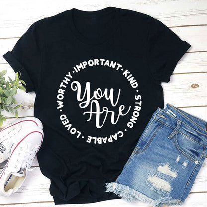 You Are Worthy Important Kind Strong Teacher T-Shirt