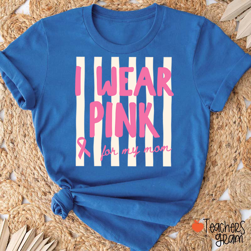 Personalized I Wear Pink For My Pink Ribbon Teacher T-Shirt