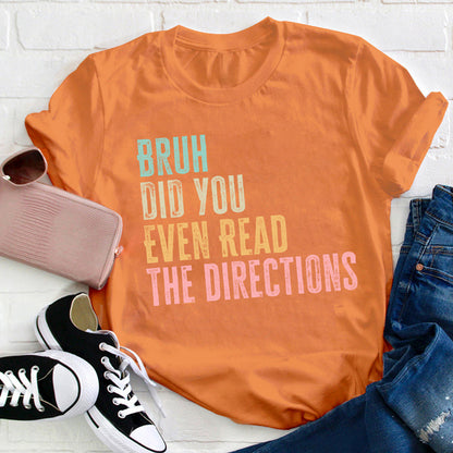 Bro Did You Even Read The Directions Teacher T-Shirt