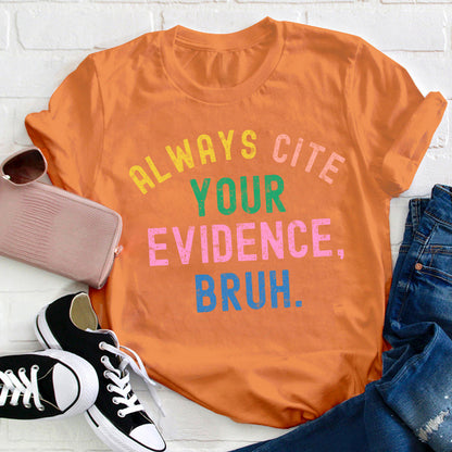 Always Cite Your Evidence Teacher T-Shirt
