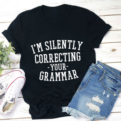 I'm Silently Correcting Your Grammar Teacher T-Shirt