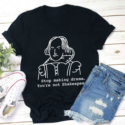 Stop Making Drama You're Not Humor Literature Teacher T-Shirt