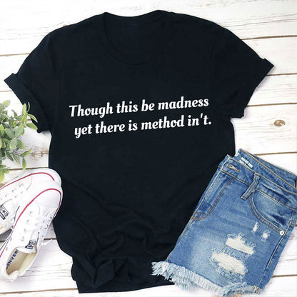 Though This Be Madness Yet There Is Method In't Teacher T-Shirt