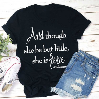 And Though She Be But Little She Is Fierce Teacher T-Shirt