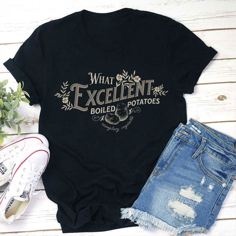 Pride And Prejudice What Excellent Boiled Potatoes Teacher T-Shirt