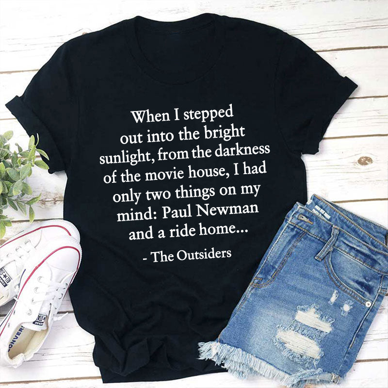When I Stepped Out Into The Bright Sunlight Quote Teacher T-Shirt