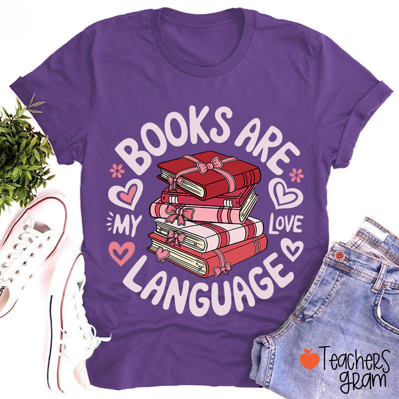 Books Are My Love Language Teacher T-Shirt