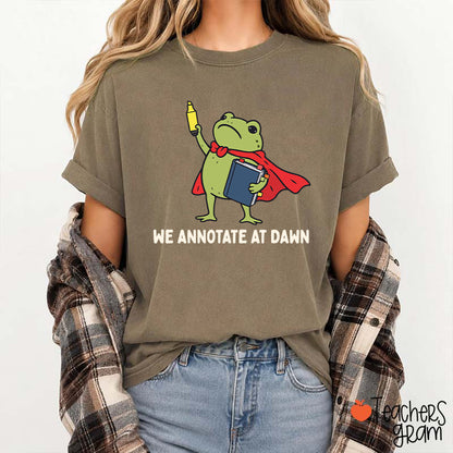 We Annotate At Dawn Teacher T-Shirt