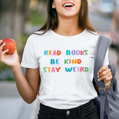 Read Books Be Kind Stay Weird Teacher T-Shirt