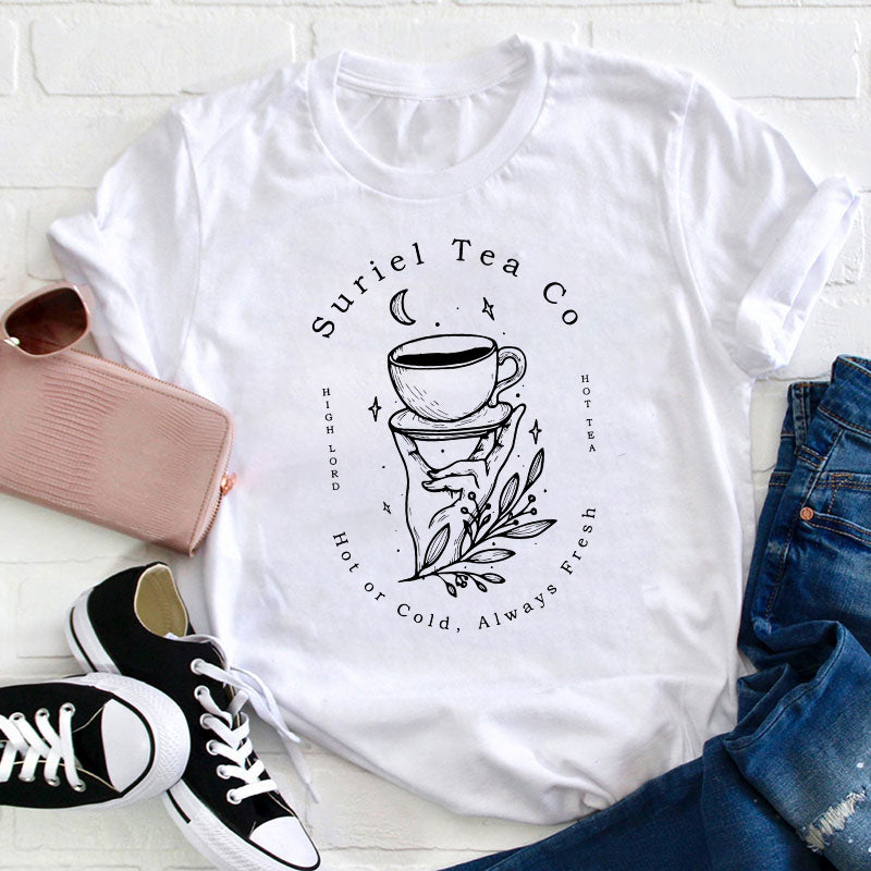 Suriel Tea Co Hot Or Cold Always Fresh Teacher T-Shirt