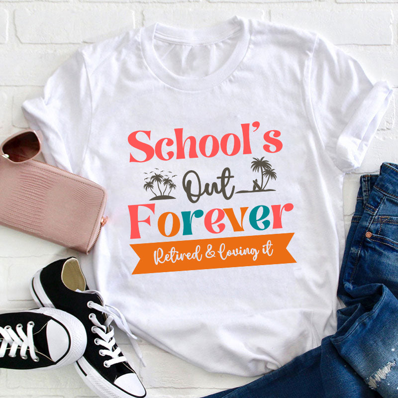 Retro Color School's Out Forever Retired Teacher T-Shirt