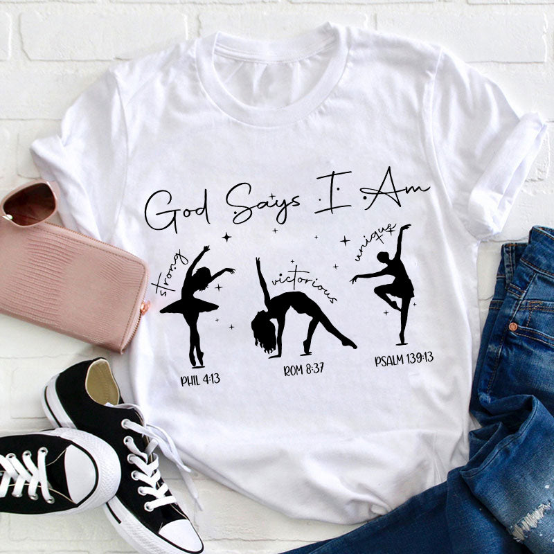 God Says I Am Dancer Teacher T-Shirt