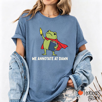 We Annotate At Dawn Teacher T-Shirt