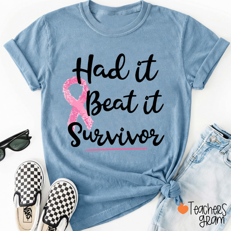 Had It Beat It Survivor Teacher T-Shirt