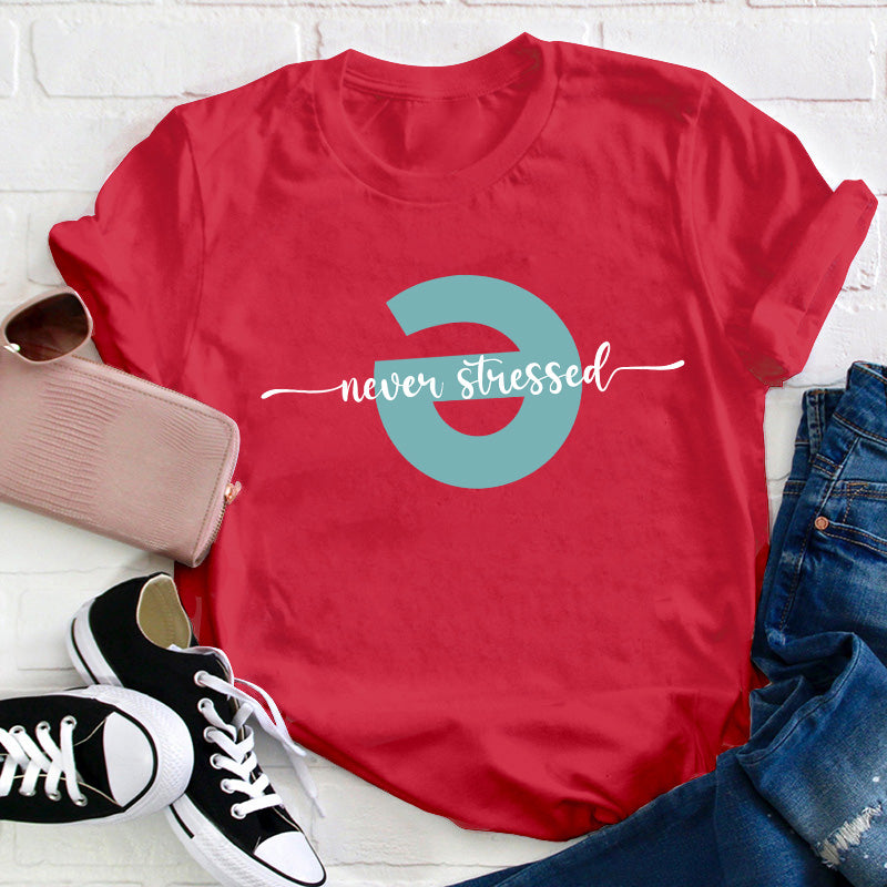 Never Stressed Teacher T-Shirt