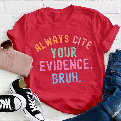 Always Cite Your Evidence Teacher T-Shirt
