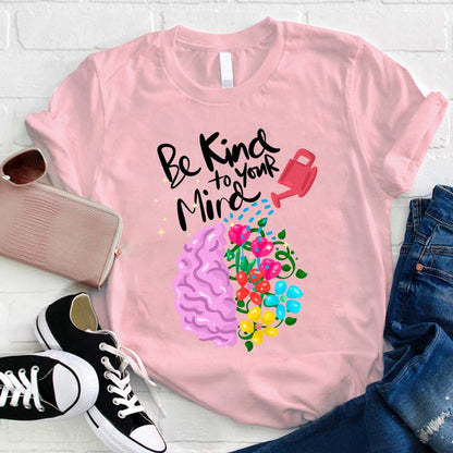 Be Kind To Your Mind Teacher T-Shirt