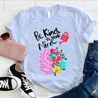 Be Kind To Your Mind Teacher T-Shirt