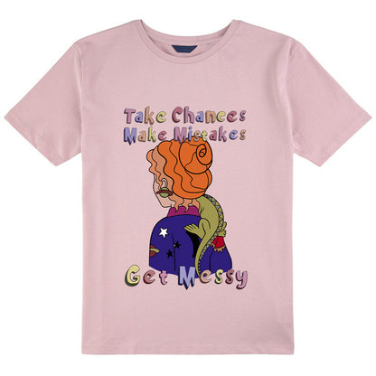Take Chance Make Mistakes Get Messy Class T-Shirt