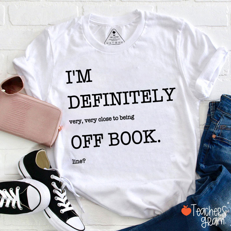 Funny Musical Theater Off Book Teacher T-Shirt