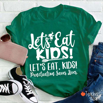 Let's Eat Kids Punctuation Saves Lives Witch Teacher T-Shirt