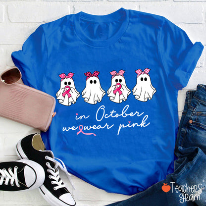 In October We Wear Pink Breast Cancer Teacher T-Shirt