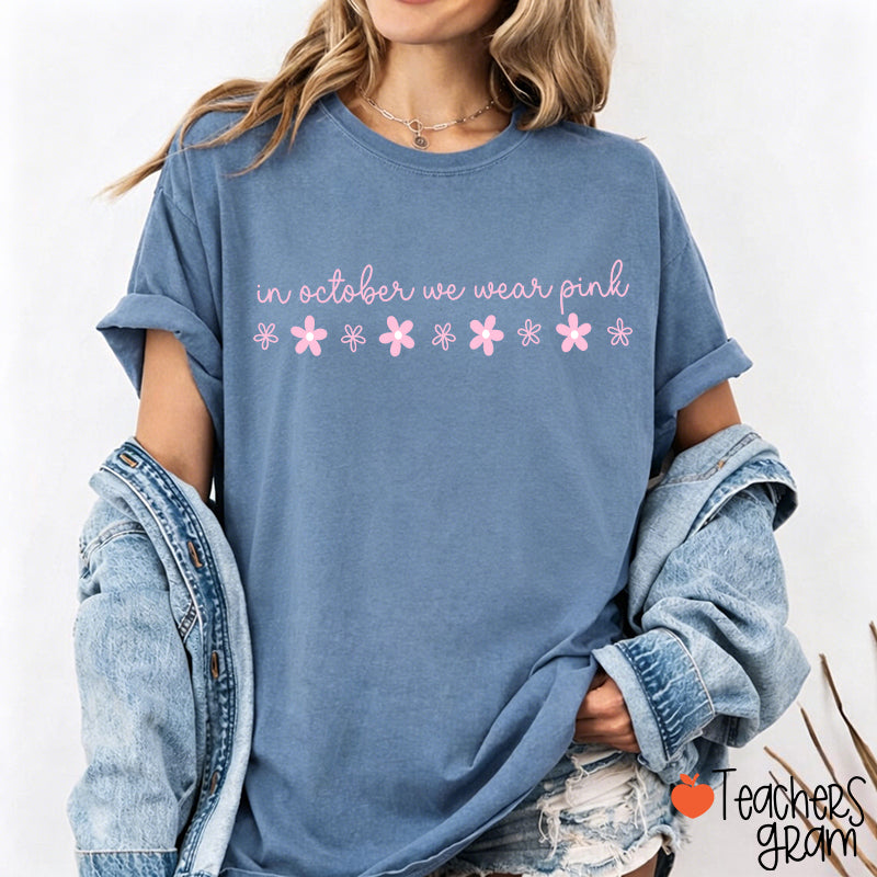 In October We Wear Pink Handwritten Script Daisy Floral Fall Teacher T-Shirt