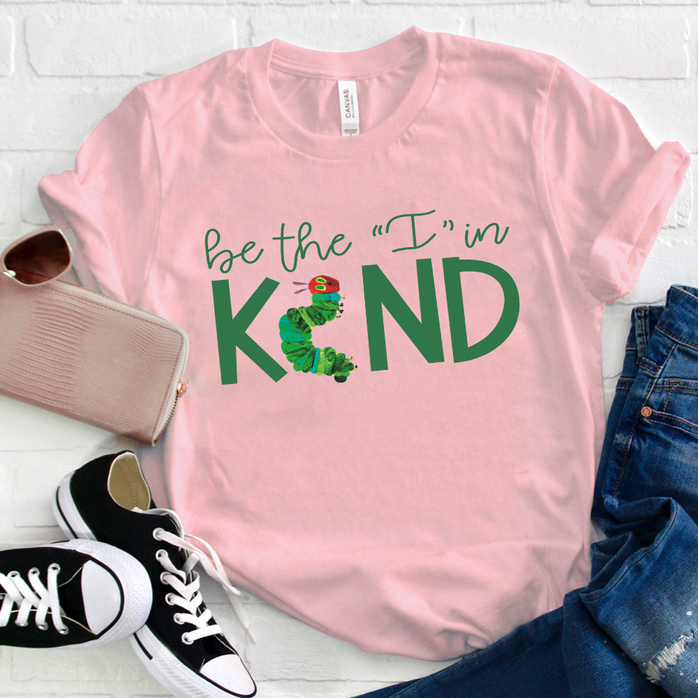 Be The I In Kind Caterpillar T-Shirt