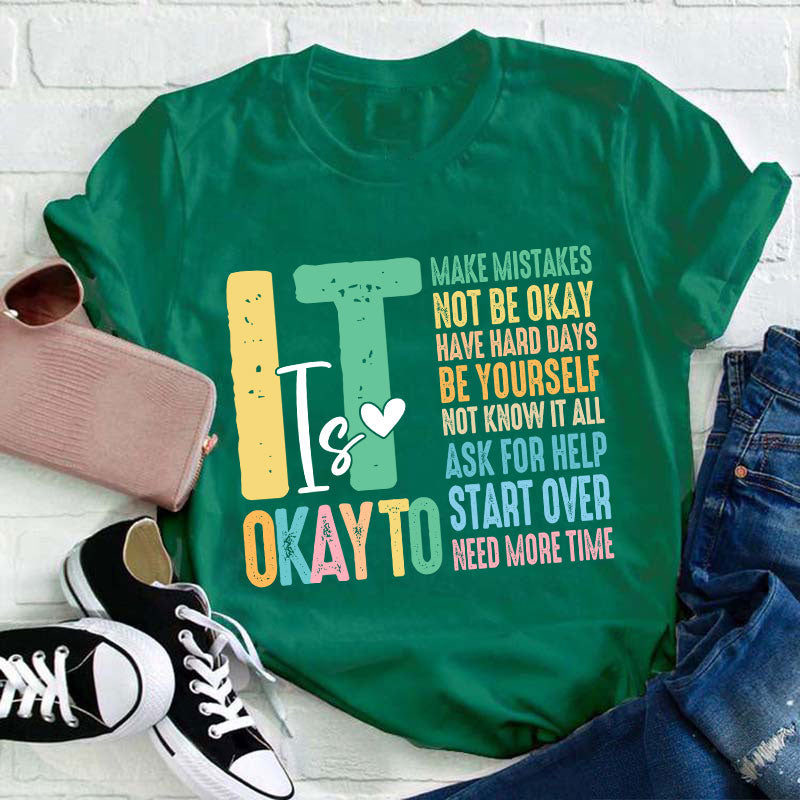 It Is Okay To Need More Time Teacher T-Shirt