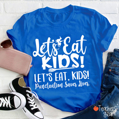 Let's Eat Kids Punctuation Saves Lives Witch Teacher T-Shirt