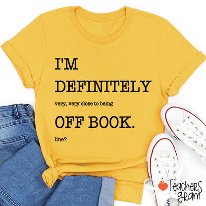 Funny Musical Theater Off Book Teacher T-Shirt