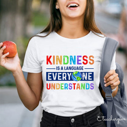 Kindness Is A Language Everyone Understands Teacher T-Shirt