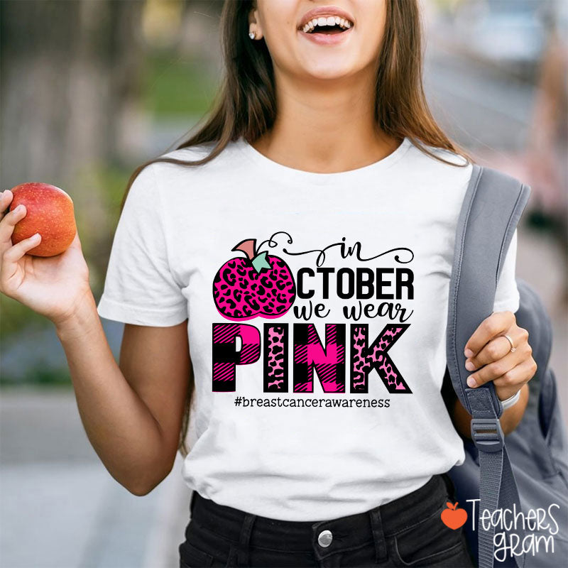 In October We Wear Pink Breast Cancer Awareness Teacher T-Shirt