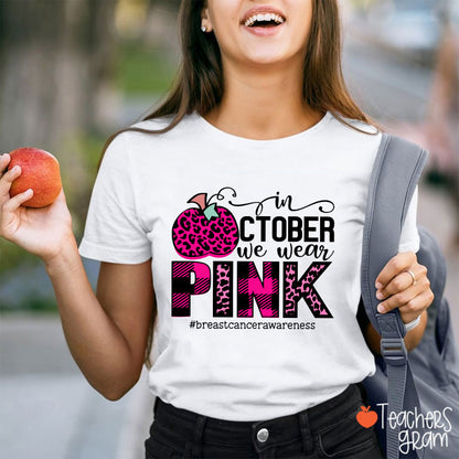 In October We Wear Pink Breast Cancer Awareness Teacher T-Shirt