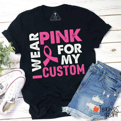 Personalized I Wear Pink For Teacher T-Shirt
